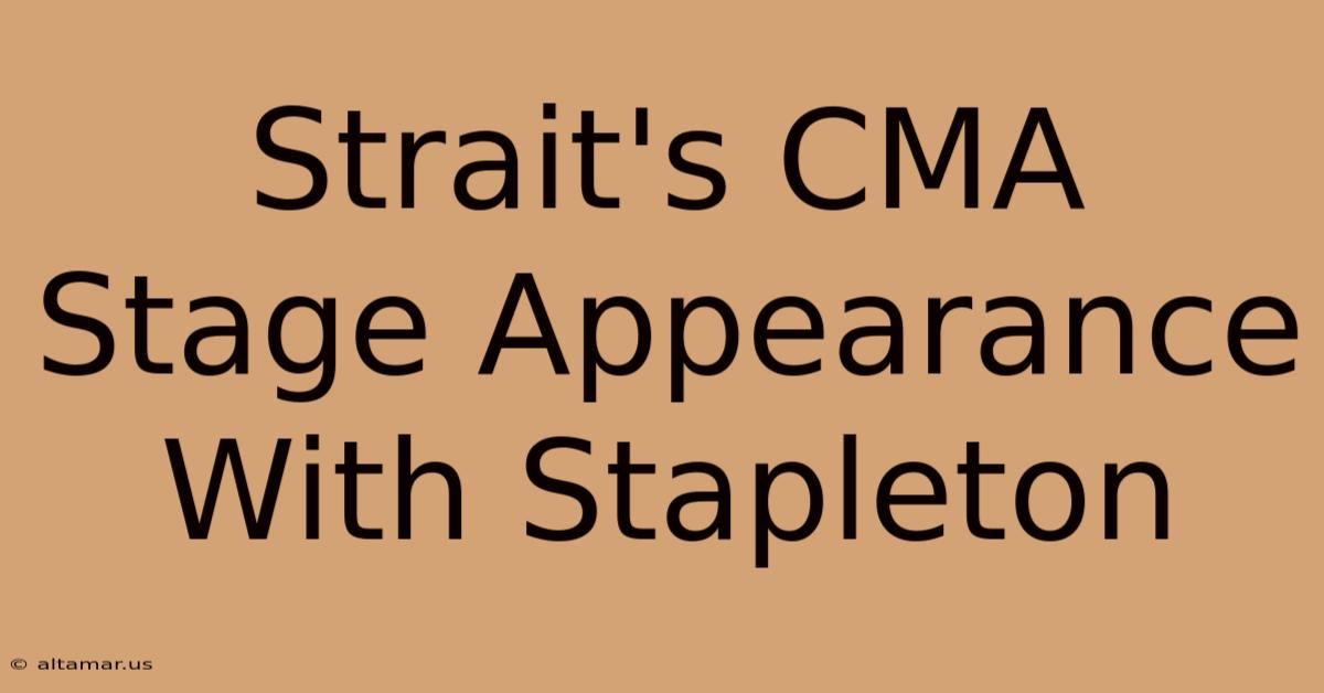 Strait's CMA Stage Appearance With Stapleton