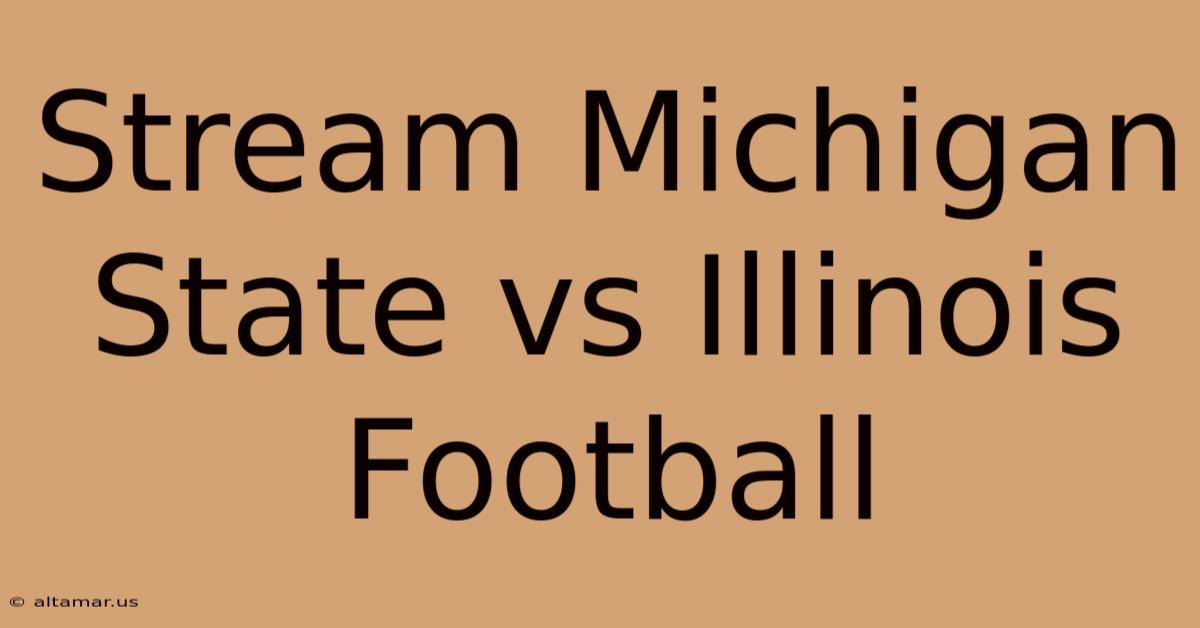 Stream Michigan State Vs Illinois Football