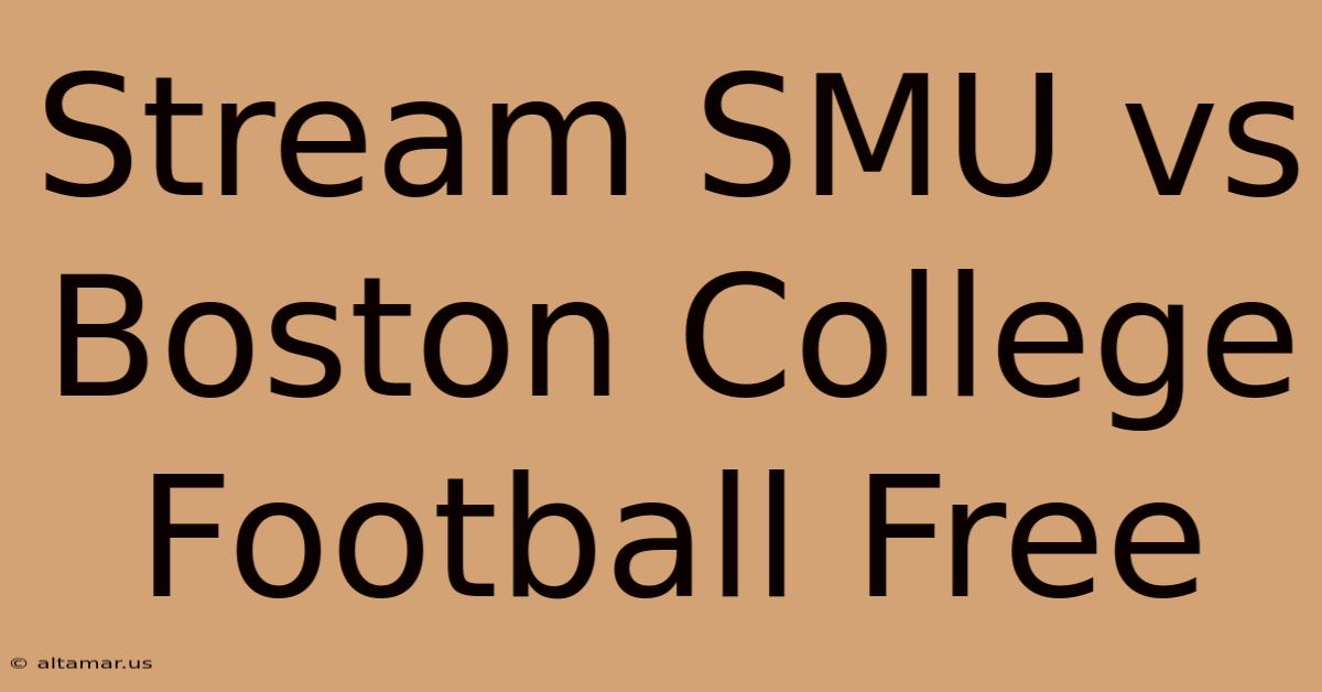 Stream SMU Vs Boston College Football Free