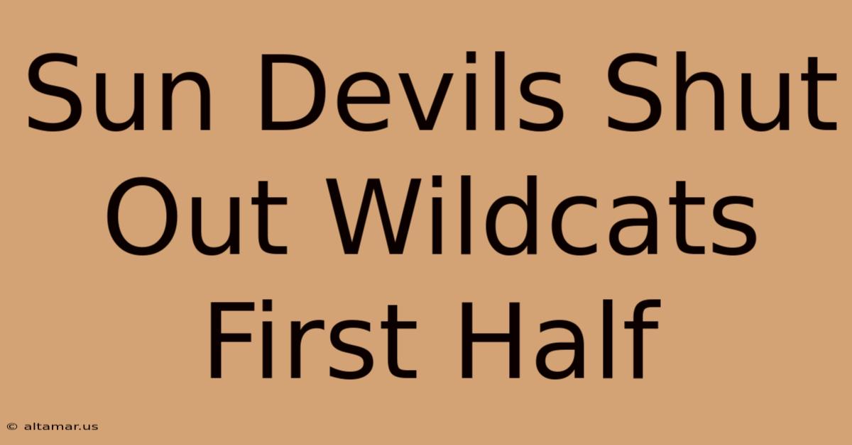 Sun Devils Shut Out Wildcats First Half