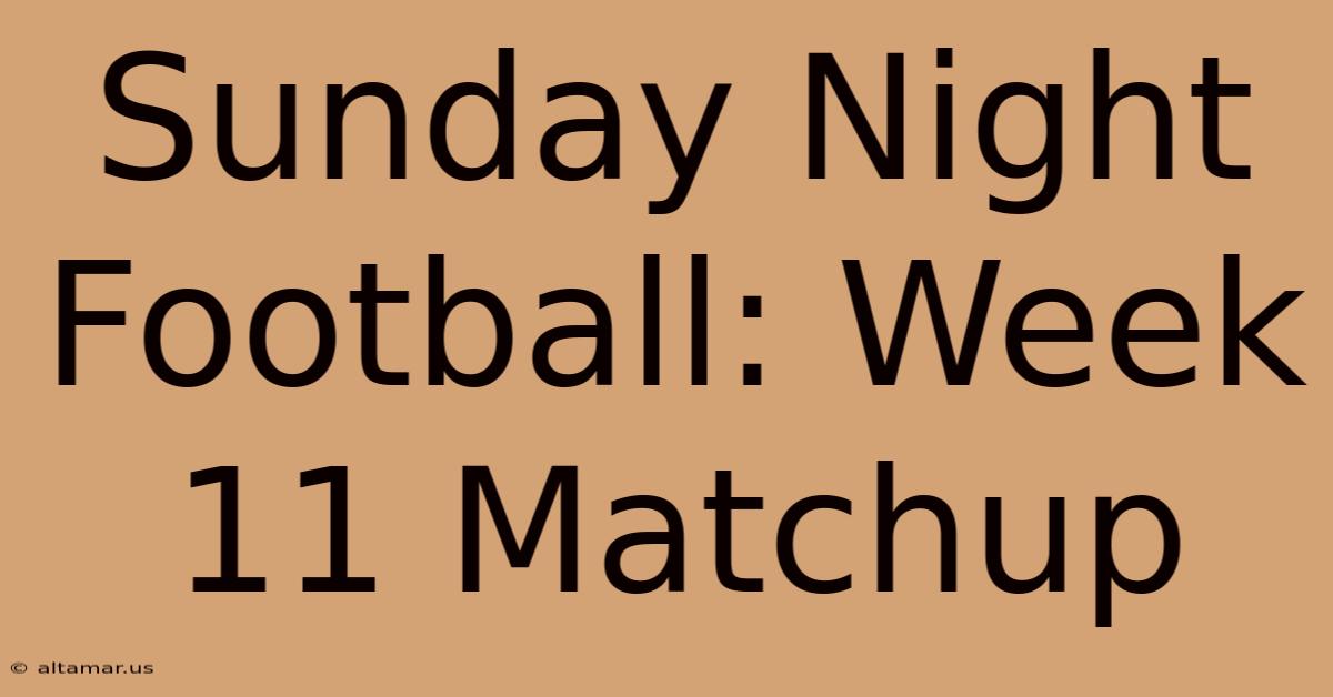 Sunday Night Football: Week 11 Matchup