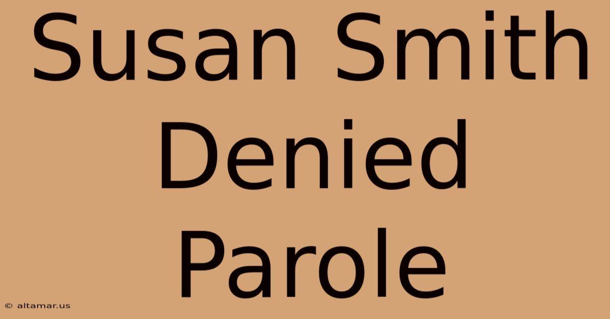 Susan Smith Denied Parole