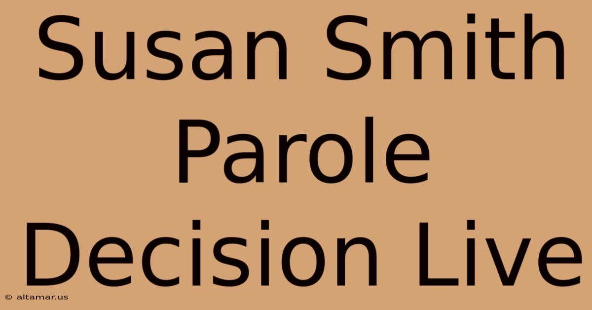 Susan Smith Parole Decision Live