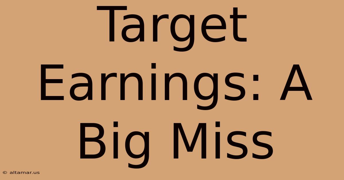 Target Earnings: A Big Miss