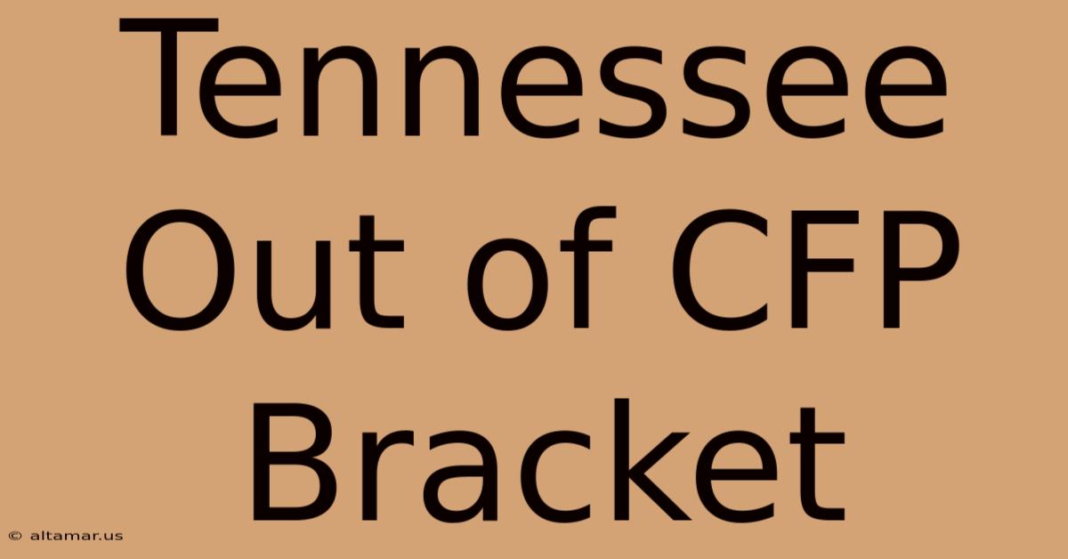 Tennessee Out Of CFP Bracket