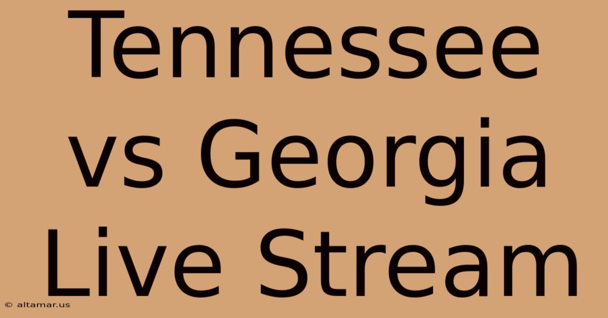 Tennessee Vs Georgia Live Stream