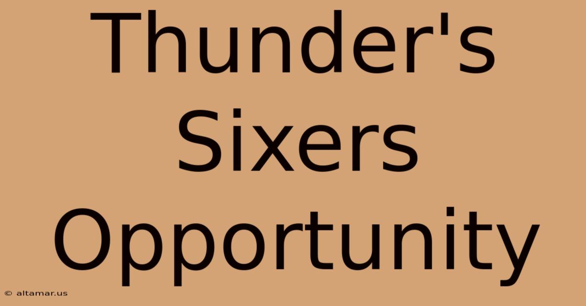 Thunder's Sixers Opportunity