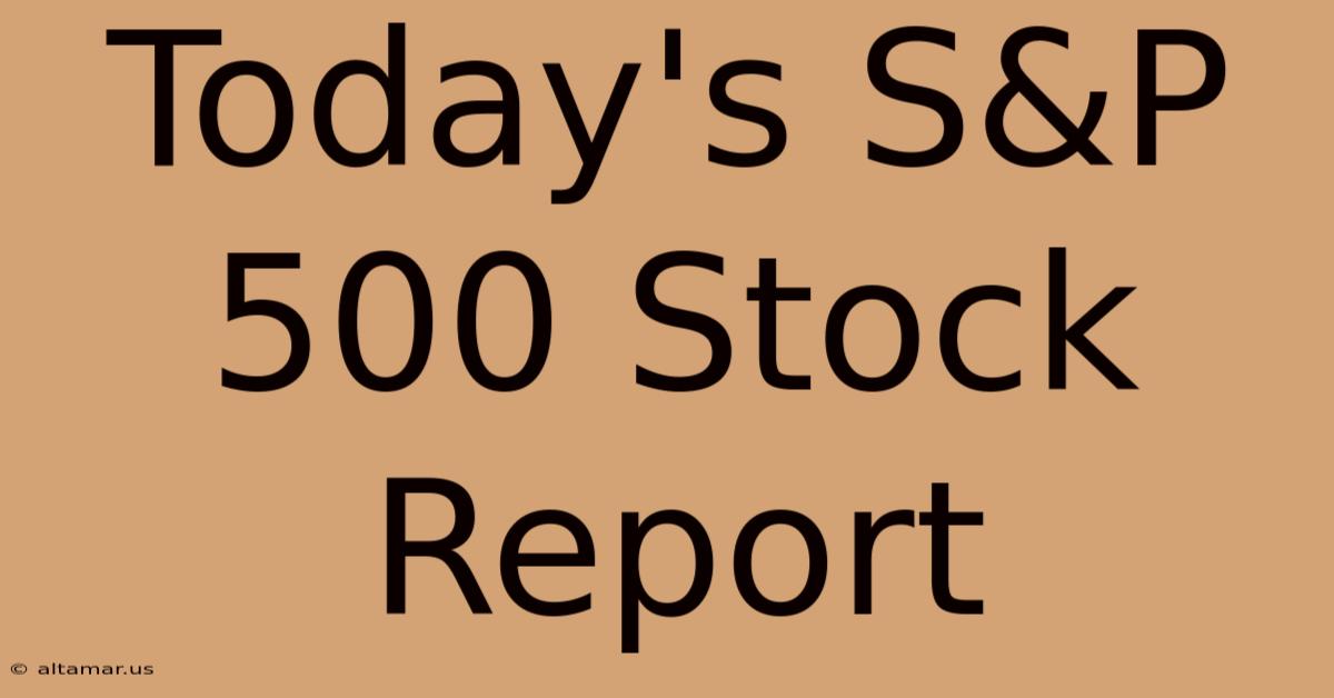 Today's S&P 500 Stock Report