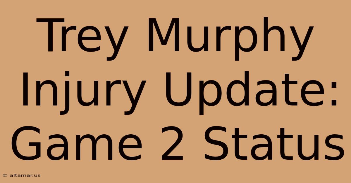 Trey Murphy Injury Update: Game 2 Status