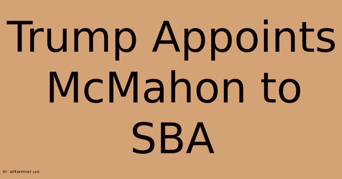 Trump Appoints McMahon To SBA