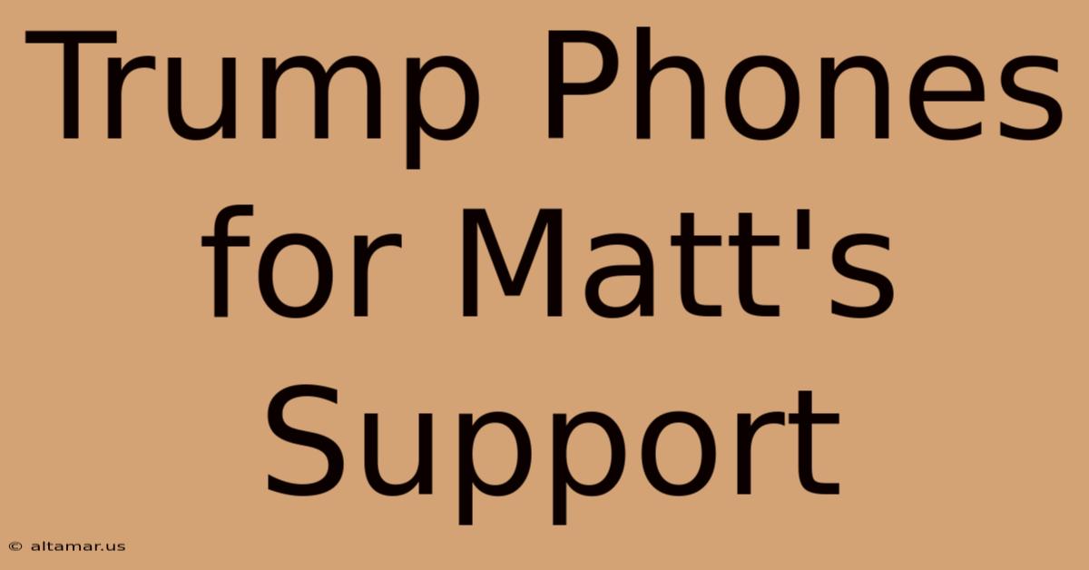 Trump Phones For Matt's Support