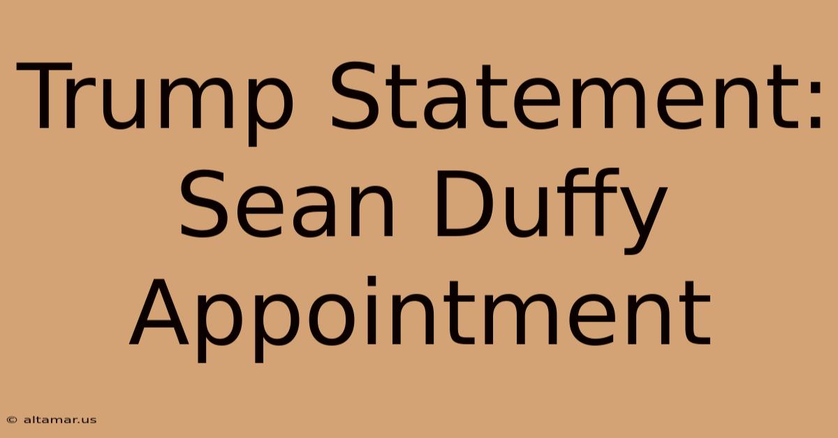 Trump Statement: Sean Duffy Appointment