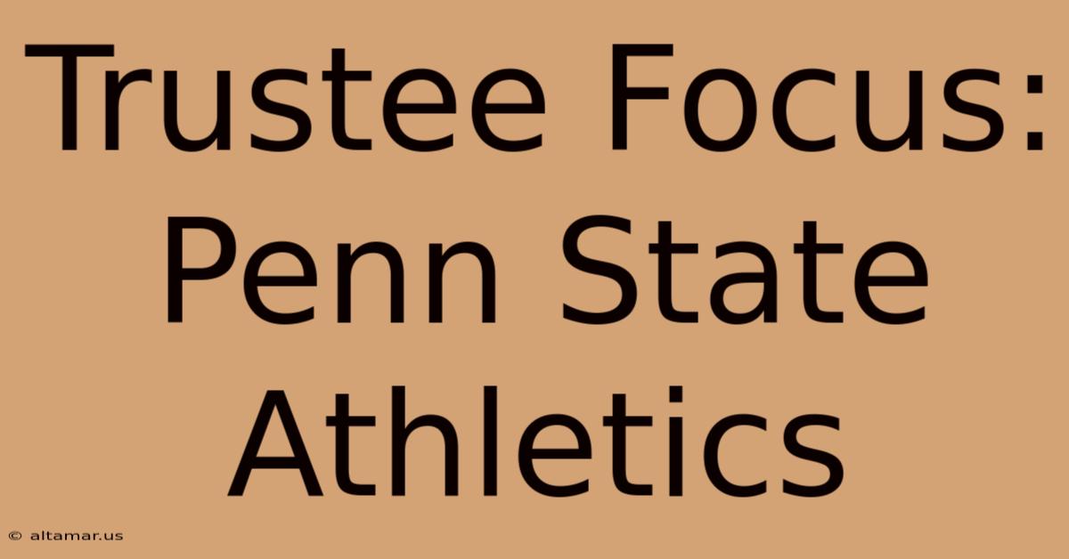 Trustee Focus: Penn State Athletics