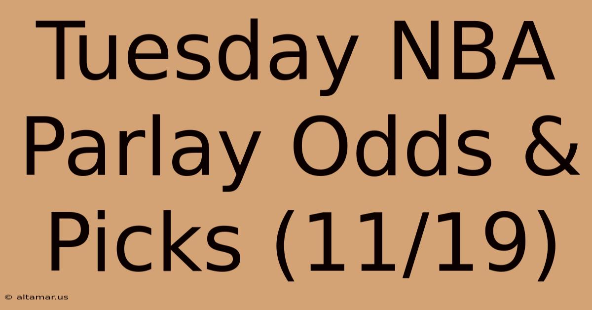 Tuesday NBA Parlay Odds & Picks (11/19)