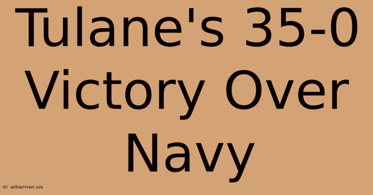 Tulane's 35-0 Victory Over Navy