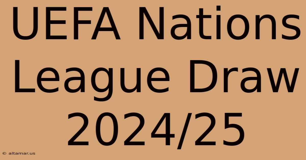 UEFA Nations League Draw 2024/25