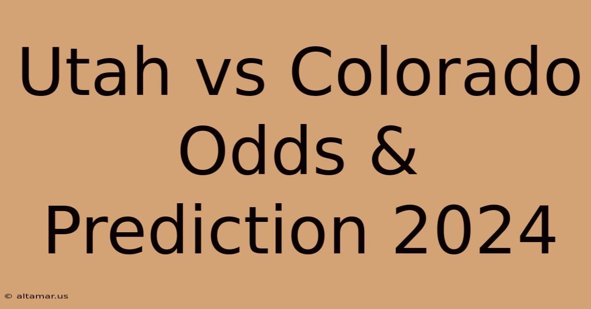 Utah Vs Colorado Odds & Prediction 2024