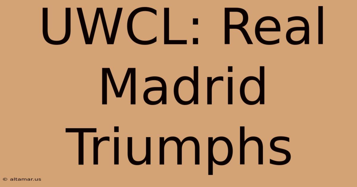 UWCL: Real Madrid Triumphs