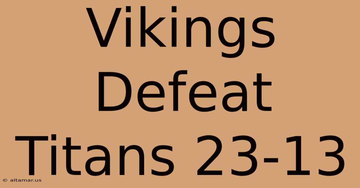 Vikings Defeat Titans 23-13