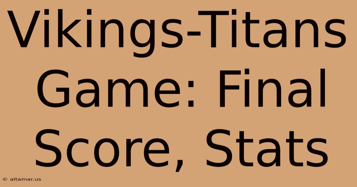 Vikings-Titans Game: Final Score, Stats