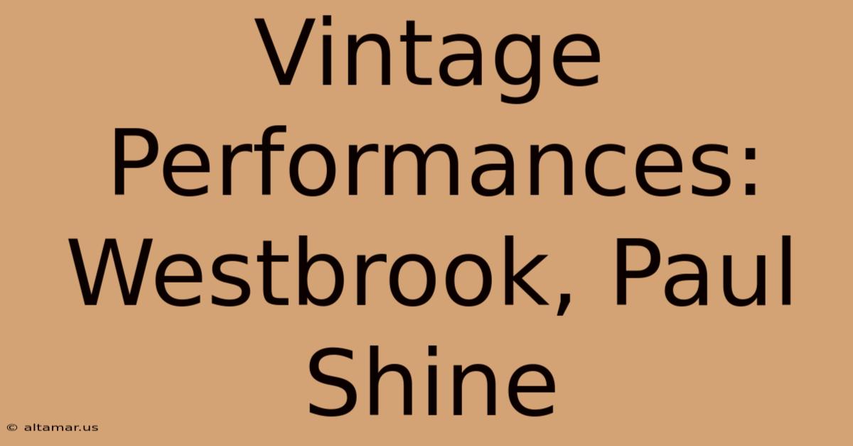 Vintage Performances: Westbrook, Paul Shine