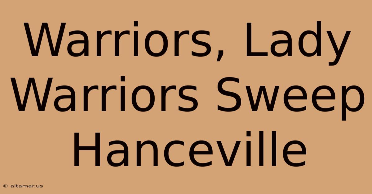 Warriors, Lady Warriors Sweep Hanceville