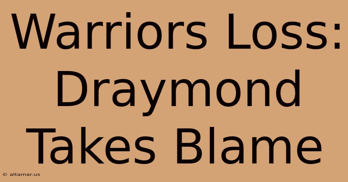 Warriors Loss: Draymond Takes Blame