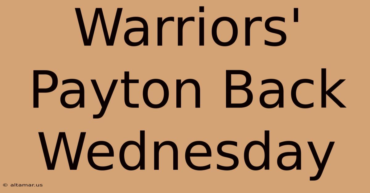 Warriors' Payton Back Wednesday