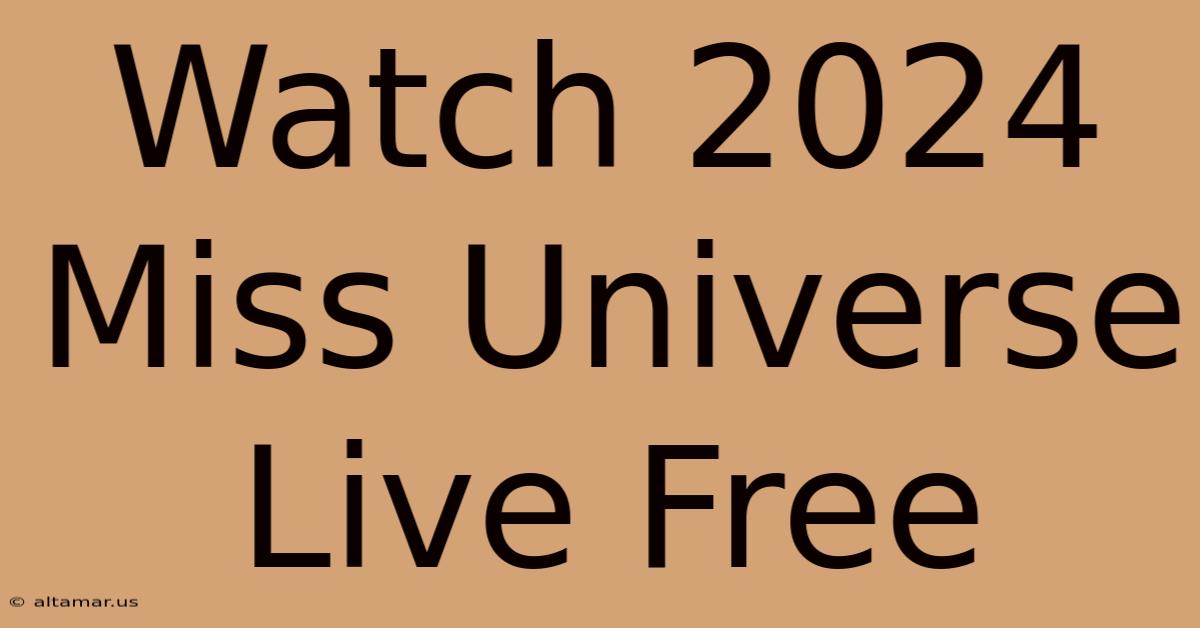 Watch 2024 Miss Universe Live Free