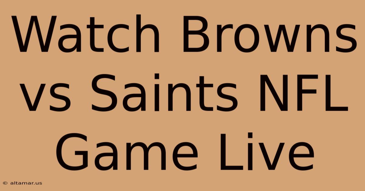 Watch Browns Vs Saints NFL Game Live