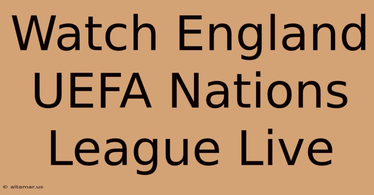 Watch England UEFA Nations League Live