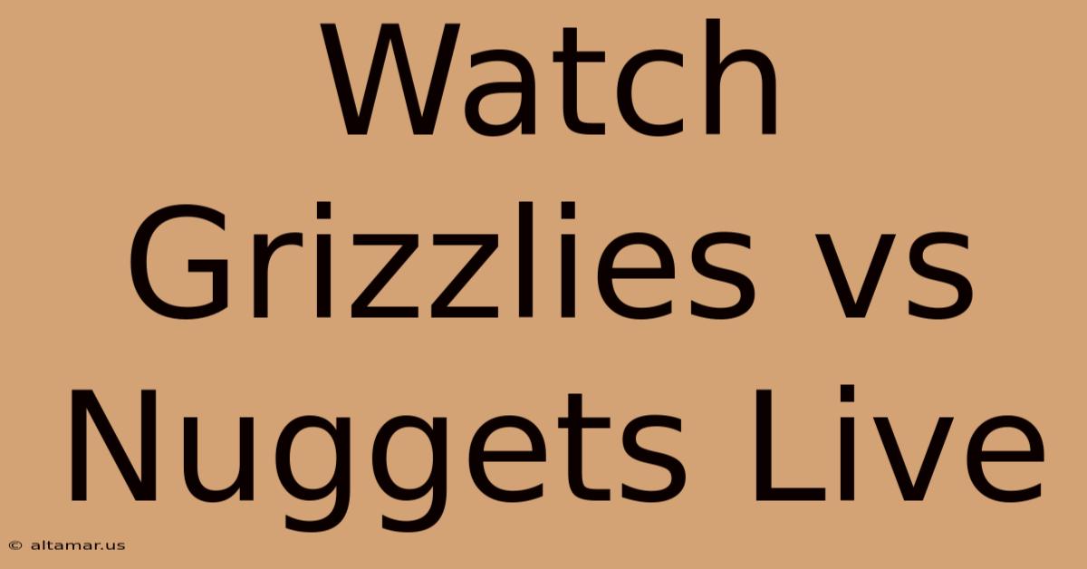 Watch Grizzlies Vs Nuggets Live