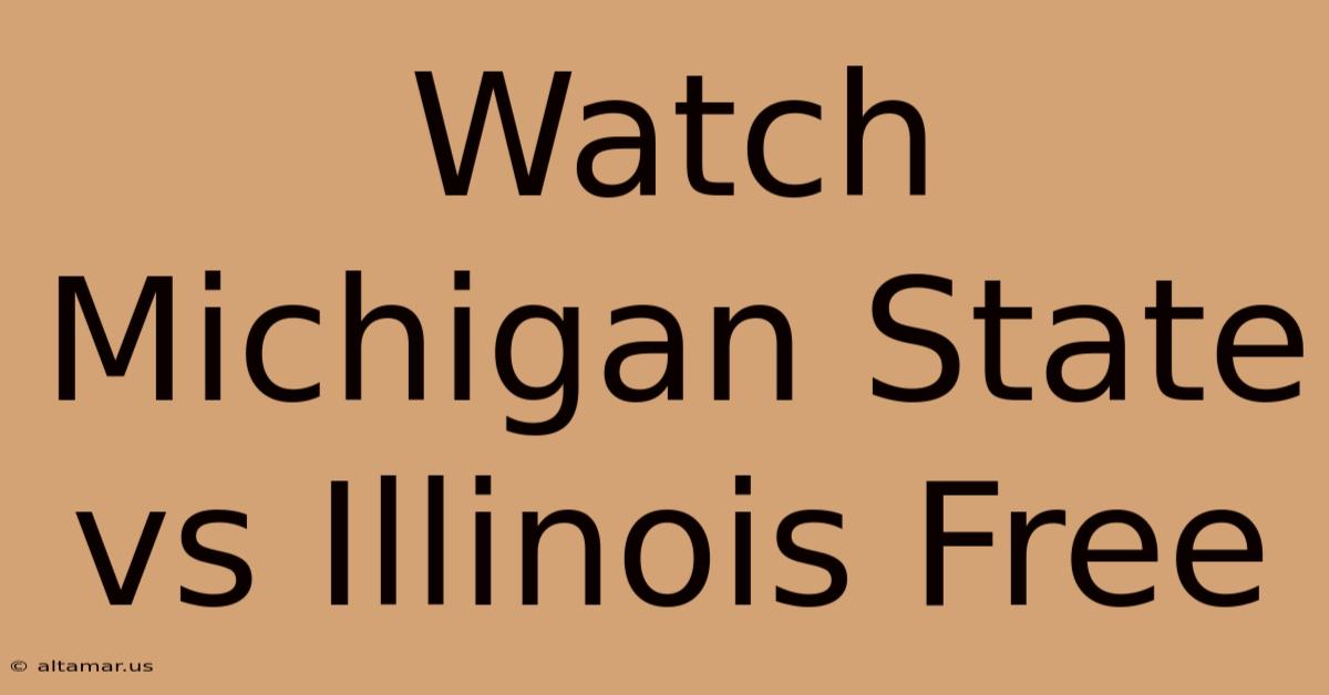 Watch Michigan State Vs Illinois Free