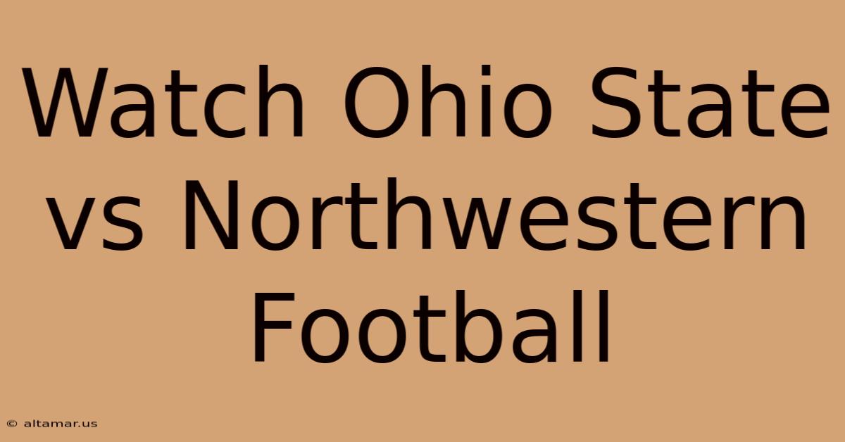 Watch Ohio State Vs Northwestern Football