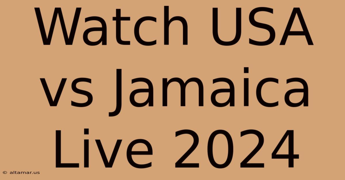 Watch USA Vs Jamaica Live 2024