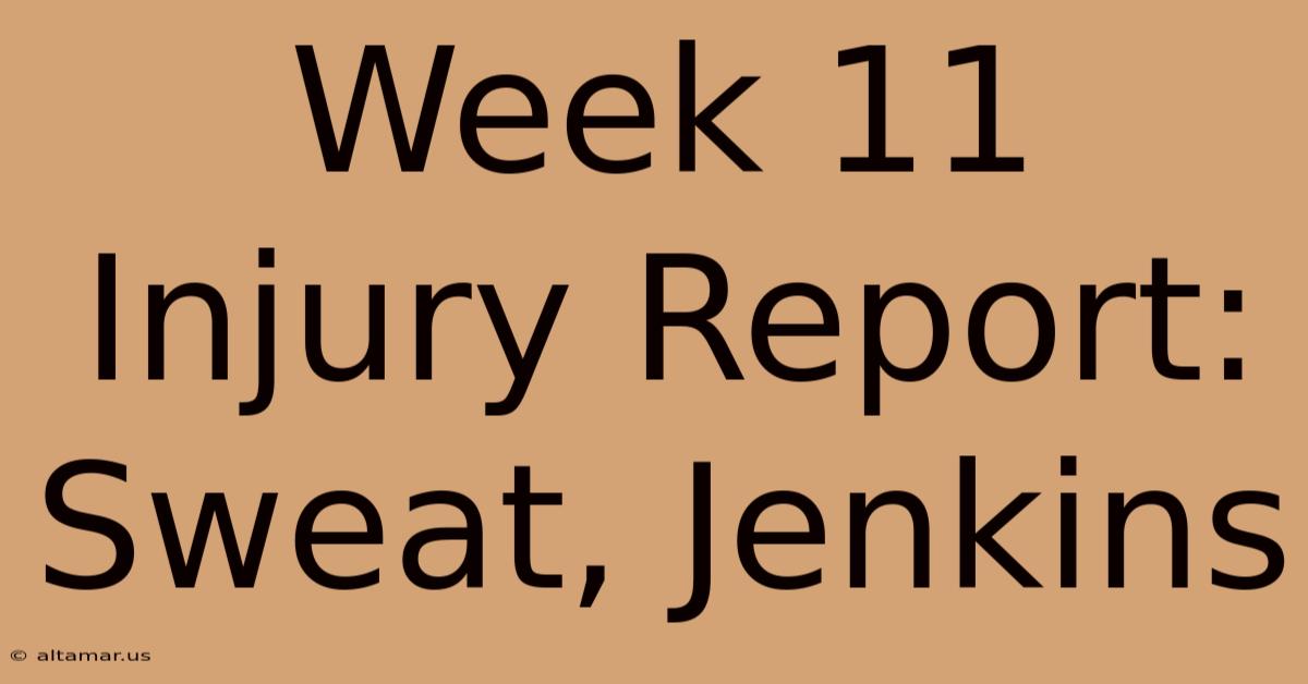 Week 11 Injury Report: Sweat, Jenkins