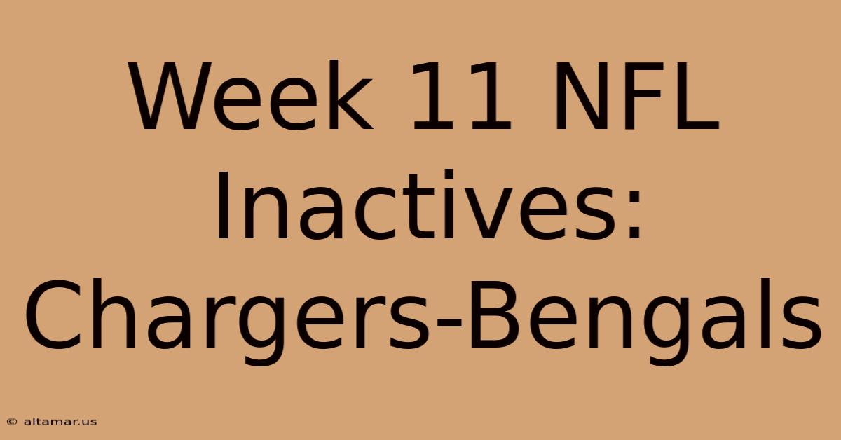 Week 11 NFL Inactives: Chargers-Bengals