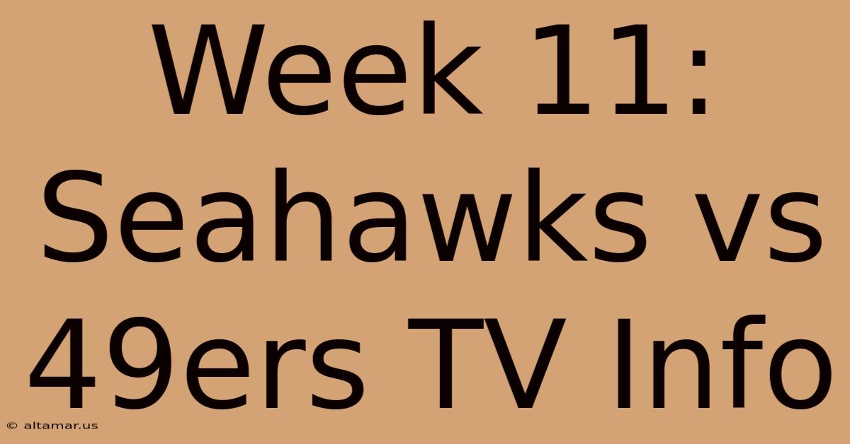 Week 11: Seahawks Vs 49ers TV Info