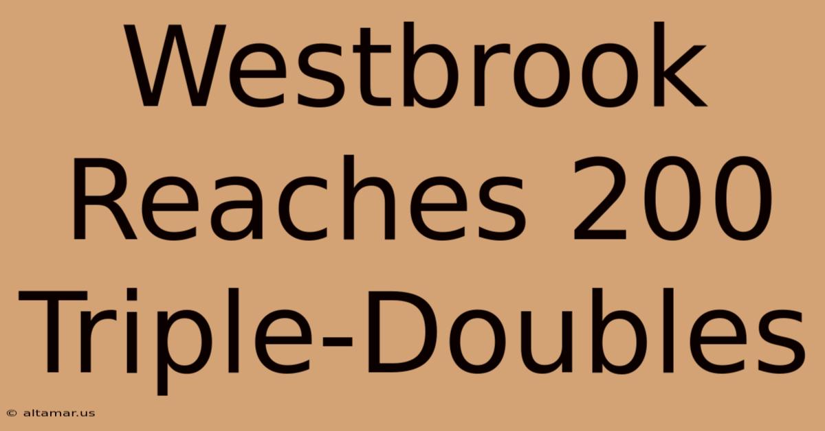 Westbrook Reaches 200 Triple-Doubles