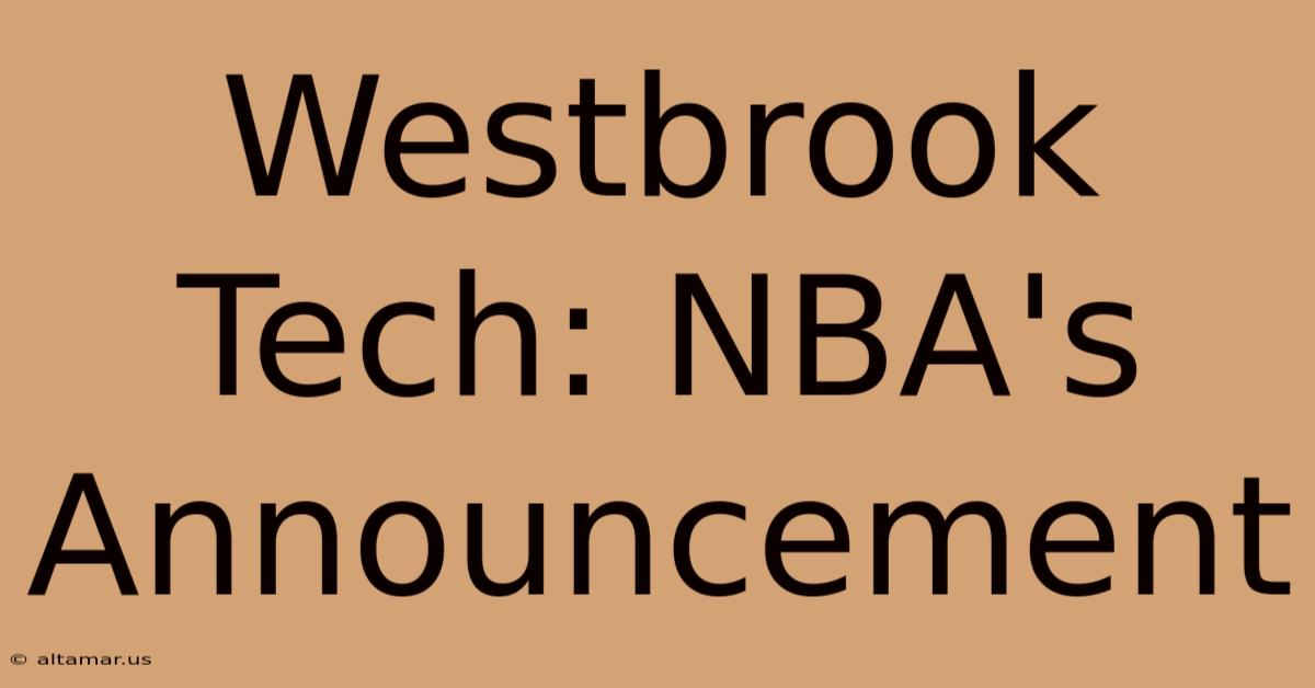 Westbrook Tech: NBA's Announcement