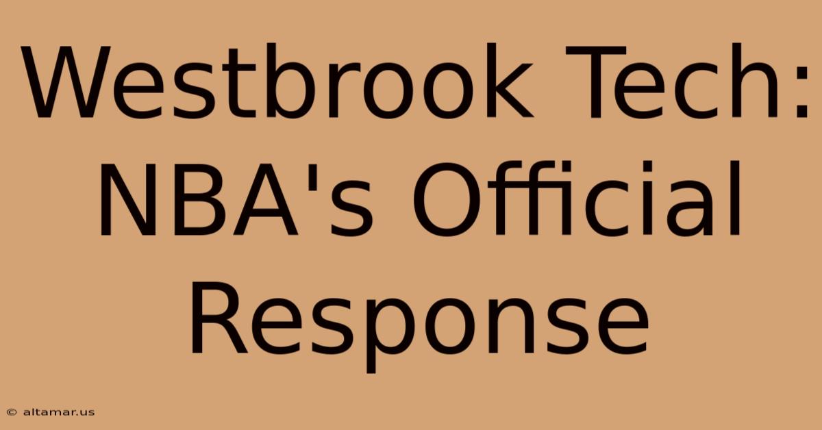 Westbrook Tech: NBA's Official Response