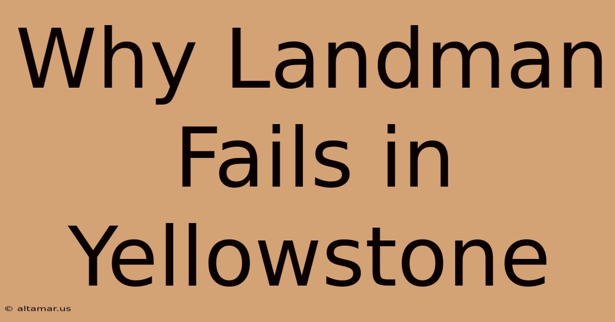 Why Landman Fails In Yellowstone