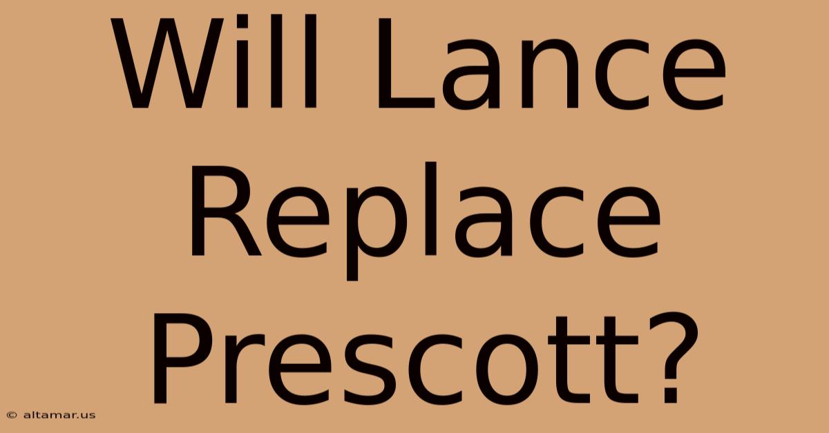 Will Lance Replace Prescott?