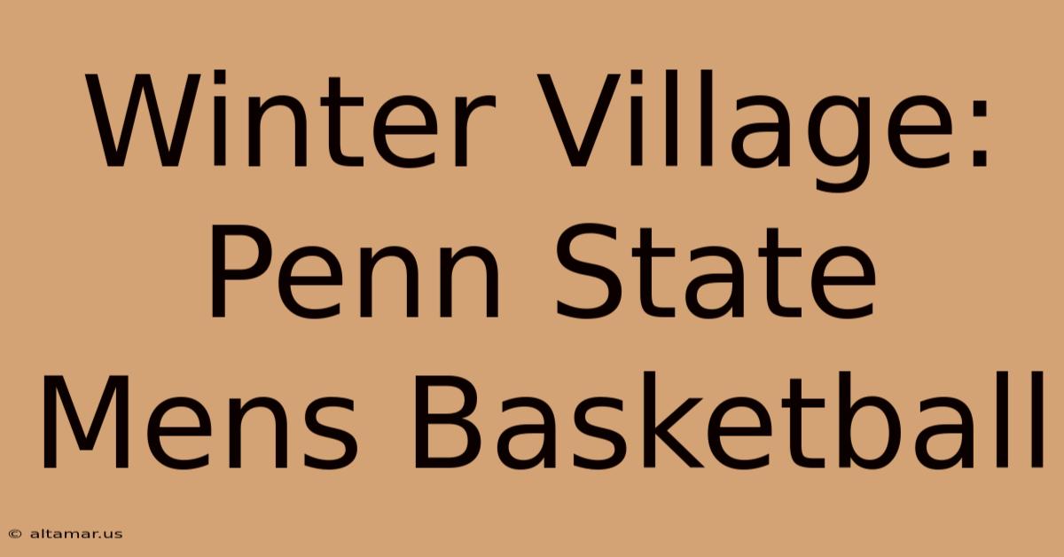 Winter Village: Penn State Mens Basketball