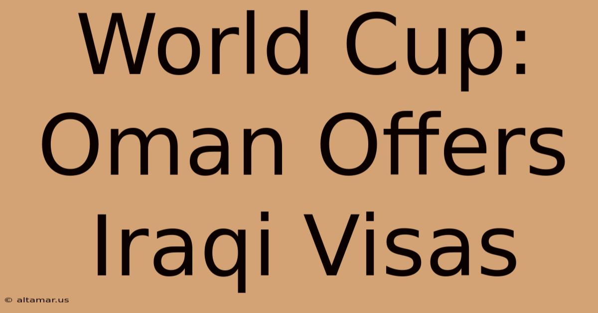 World Cup: Oman Offers Iraqi Visas